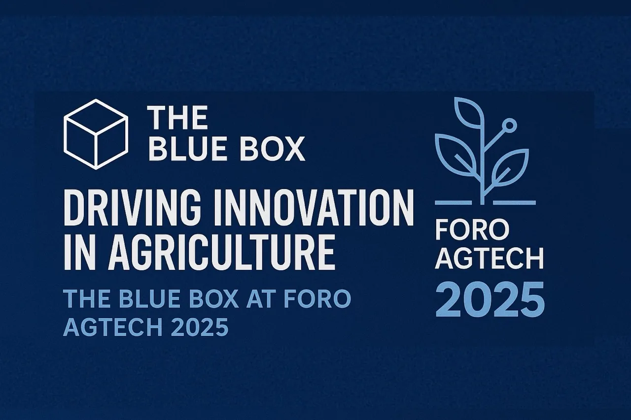 Driving Innovation in Agriculture: The Blue Box at Foro AgTech 2025